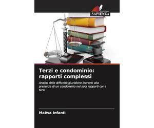 Terzi e condominio: rapporti complessi: Analisi delle difficoltà giuridiche inerenti alla presenza di un condominio nei suoi rapporti con i terzi