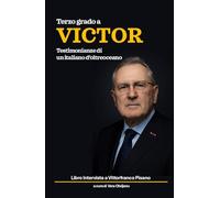 Terzo grado a Victor. Testimonianze di un italiano d'oltreoceano