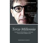 Terzo millennio. Da internet all'intelligenza artificiale. Come la rete cambia la vita