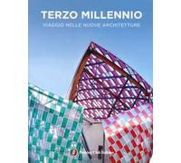 Terzo millennio. Viaggio nelle nuove architetture. Ediz. illustrata