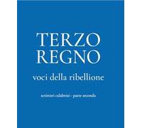 Terzo Regno. Voci della ribellione. Scrittori calabresi. Vol. 2