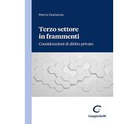 Terzo settore in frammenti. Considerazioni di diritto privato - Costanza Maria