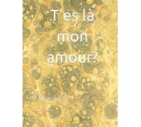 T'es là mon amour?: Oui, je suis là