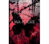 Tes mains sur ma poésie