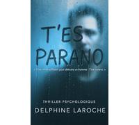 T'es parano: « Trois mots suffisent pour détruire un homme : T'es parano. »