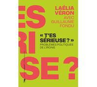"T'es sérieuse ?": Problèmes politiques de l'ironie