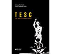 Tesc : nos bastidores da lenda.