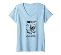 Teschio Divertente con Scritta I 'll Sleep When I'm Dead or This Afternoon Maglietta con Collo a V, Donna, Celeste, XXL