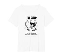 Teschio Divertente con Scritta I 'll Sleep When I'm Dead or This Afternoon Maglietta, Donna Plus-Size, Bianco, 5X