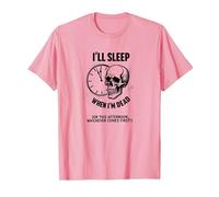 Teschio Divertente con Scritta I 'll Sleep When I'm Dead or This Afternoon Maglietta, Uomo, Rosa, L