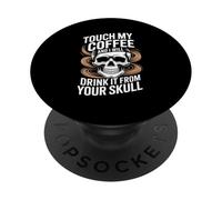 Teschio "Touch My Coffee I Will Drink It" PopSockets PopGrip Adesivo