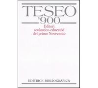 TESEO '900. Editori scolastico-educativi del primo Novecento. Con CD-ROM -...