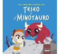 Teseo e il Minotauro. I miti per i piccoli. Ediz. a colori