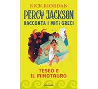 Teseo e il Minotauro. Percy Jackson racconta i miti greci