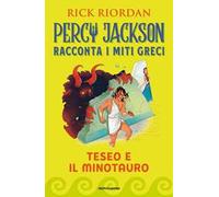 Teseo e il Minotauro. Percy Jackson racconta i miti greci