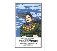 Teseo Tesei. All'assalto della gloria