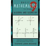 TESFAYE LEMA BE BASIC MATHEMATICS For Grade 9 ALGEBRA AND GEO (Copertina rigida)