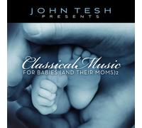 Tesh, John - Vol. 2-Classical Music For Babies & Moms