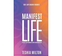 Teshia Milton See it. Say it. Believe it. Receive it. Manifest Life (Tascabile)