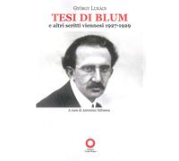 Tesi di Blum e altri Scritti Viennesi 1927-1929 - [Edizioni Punto Rosso]