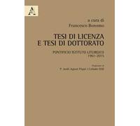 Tesi di licenza e tesi di dottorato. Pontificio Istituto Liturgico 1961-2015