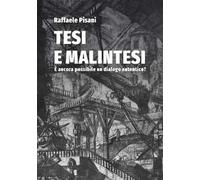 Tesi e malintesi. È ancora possibile un dialogo autentico?