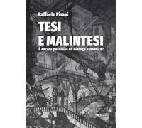 Tesi e malintesi. È ancora possibile un dialogo autentico?