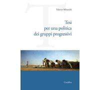 Libri Mirarchi Valerio - Tesi Per Una Politica Dei Gruppi Progressivi