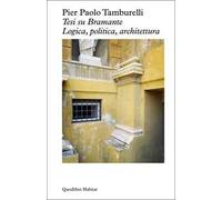 Tesi su Bramante. Logica, politica, architettura