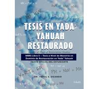 Tesis en Yada Yahuah Restaurado: Master of Biblical Restoration Studies: MBRS Libro 5 - Tesis a Nivel de Maestría en Dominio de Restauración en Yadaʿ Yahuah