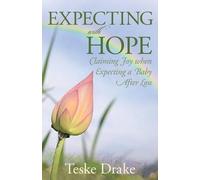 Teske Drake Expecting with Hope - Claiming Joy When Expecting a Baby (Tascabile)