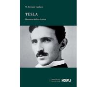 Tesla. L'inventore dell'era elettrica