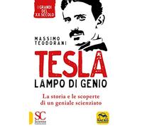 Tesla, lampo di genio. La storia e le scoperte di un geniale scienziato