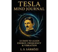 Tesla Mind Journal: 33 Days to Align Energy, Frequency & Vibration