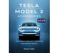 Tesla Model 3 Accessories 2025: A Car Owners Manual for Mastering Your Electric Vehicle