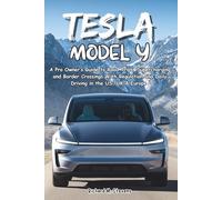 Tesla Model Y: A Pro Owner’s Guide to Road Trips, Supercharging and Border Crossings With Regulation and Daily Driving in the US, UK & Europe