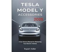 Tesla Model Y Accessories 2025: A Car Owners Manual for Mastering Your Electric Vehicle