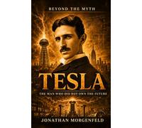 TESLA: The Man Who Did Not Own the Future