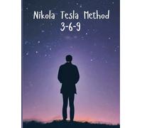 Tesla's 369 Manifestation Method: A Motivational Notebook for Abundance and Success: Harness the Power of 369 to Transform Your Life with Daily Affirmations and Manifestation Practices