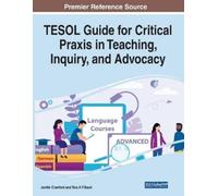 TESOL Guide for Critical Praxis in Teaching, Inquiry, and Advocacy (Tascabile)