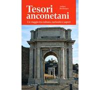Tesori anconetani. Un viaggio tra cultura, curiosità e sapori