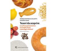 Tesori da scoprire. La cultura gastronomica tra luoghi storici e paesaggi calabresi
