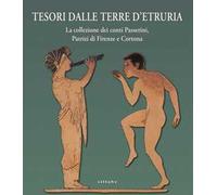 Tesori dalle terre d'Etruria. La collezione dei conti Passerini, Patrizi di Firenze e Cortona. Catalogo della mostra (Firenze, 29 ottobre 2020-30 giugno 2021)
