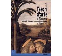 Tesori d'arte a Firenze. Musei, chiese, cenacoli, palazzi. Ediz. illustrata