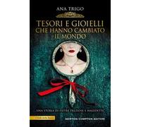 Tesori e gioielli che hanno cambiato il mondo