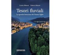 Tesori fluviali. La sponda bresciana del fiume Oglio