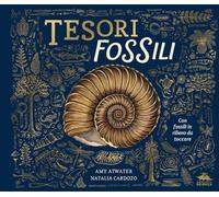 Tesori fossili. Ediz. a colori