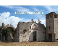 Tesori nascosti a Gaeta. - [Ali Ribelli Edizioni]