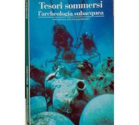 Tesori sommersi. Archeologia subacquea