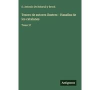 Tesoro de autores ilustres - Hazañas de los catalanes: Tomo 37